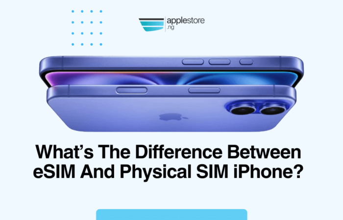 The Difference Between eSIM And Physical SIM iPhone