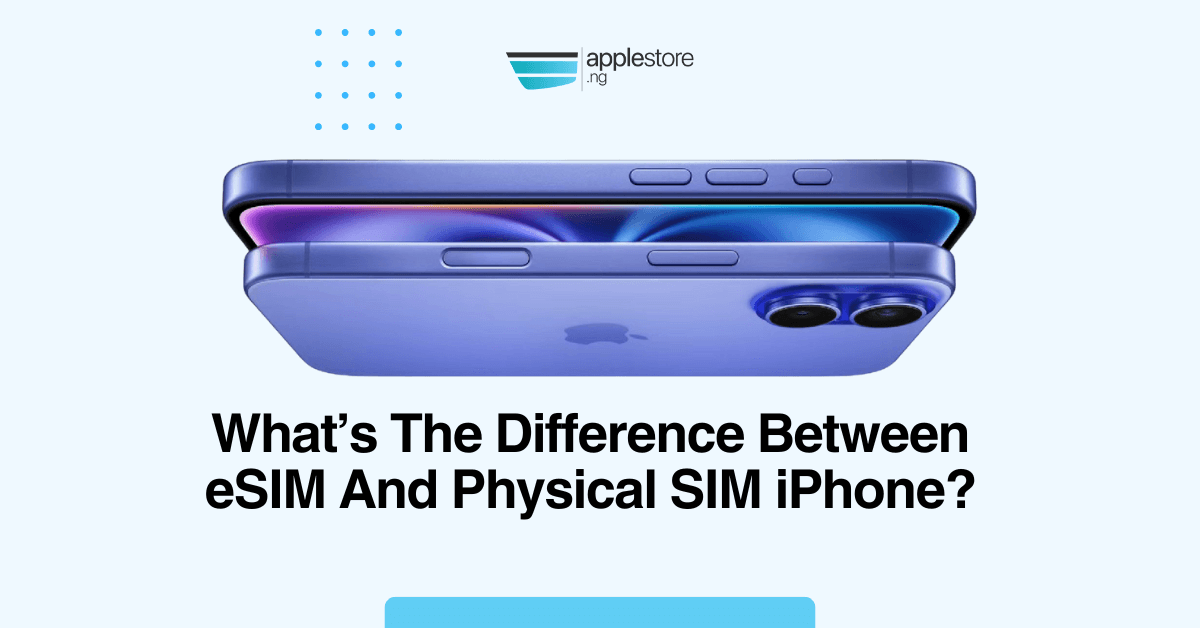 The Difference Between eSIM And Physical SIM iPhone